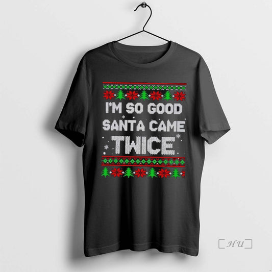 Officials Im So Good Santa Came Twice Ugly Christmas