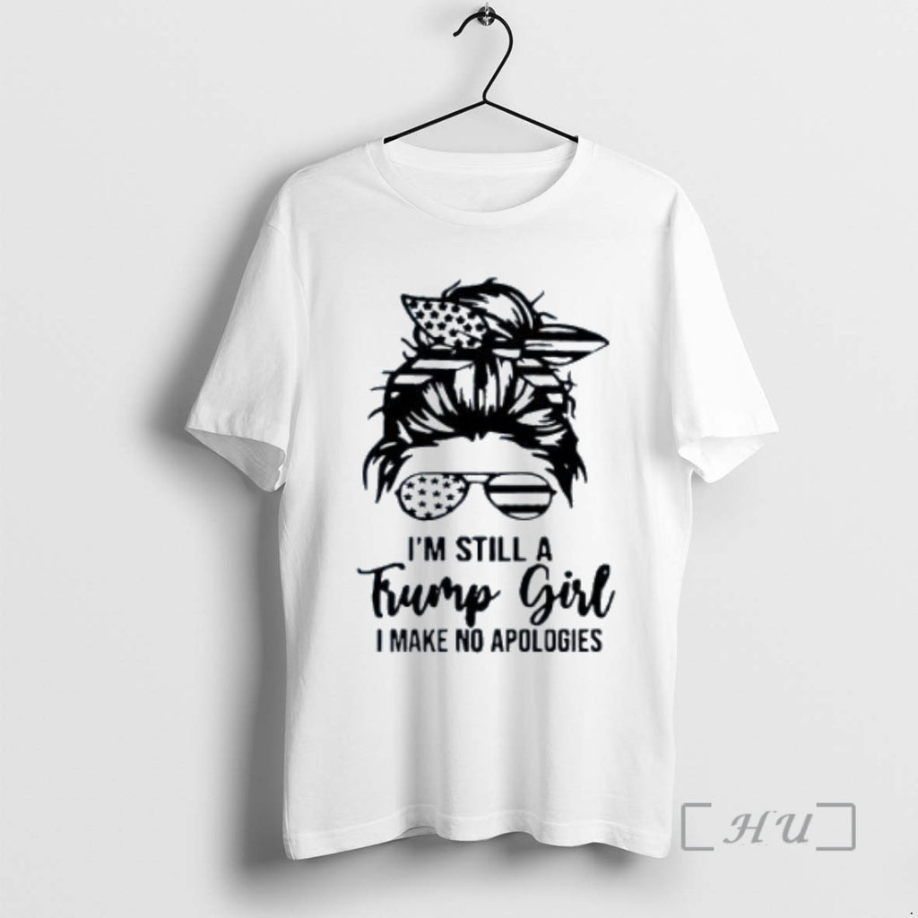 Officials Im Still A Trump Girl I Make No Apologies T Shirt Sweater