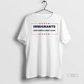 Officials Immigrants Make America Great Again Sarcastic Tee Shirt Sweater