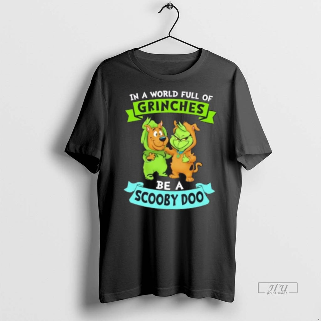 Officials In A World Full Of Grinches Be A Scooby Doo Cosplay Tee Shirt Sweater