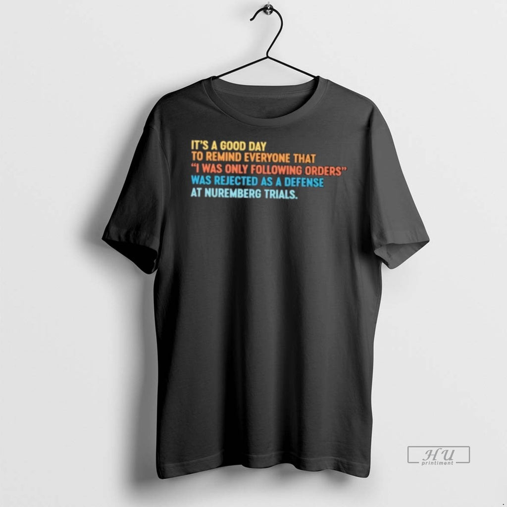 Officials Its A Good Day To Remind Everyone That I Was Only Following Orders Tee