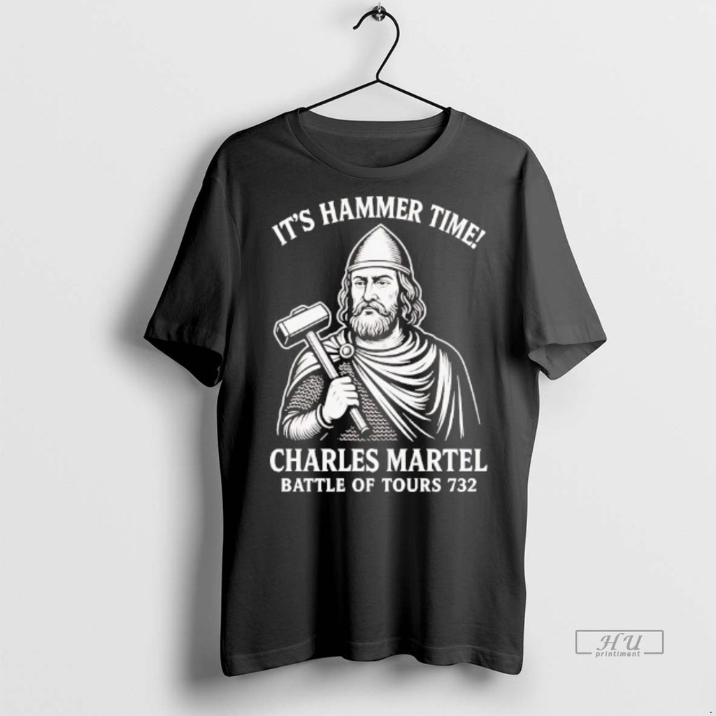 Officials Its Hammer Time Charles Martel Battle Of Tours 732 Tee Shirt Sweater