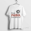 Officials Its Not Phobia Im Not Afraid Of You Sweat Premium T Shirt Sweater