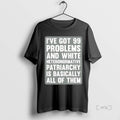 Officials Ive Got 99 Problems And White Heteronormative Patriarchy Is Basically All Of Them Premium
