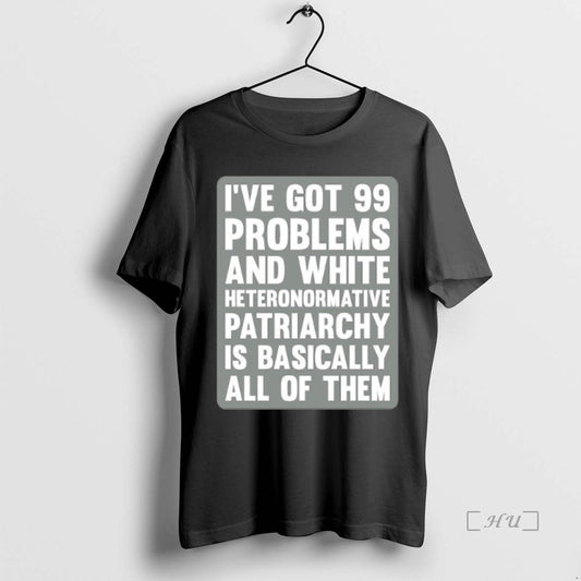 Officials Ive Got 99 Problems And White Heteronormative Patriarchy Is Basically All Of Them Premium
