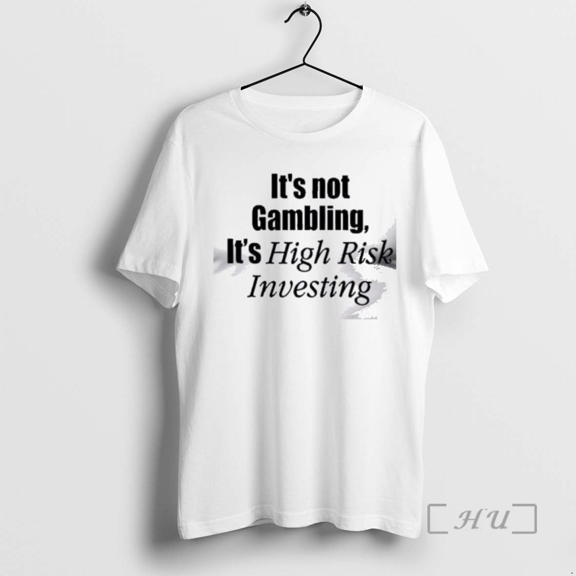 Officials Jars65yu Its Not Gambling Its High Risk Investing T Men Tee Shirt Sweater