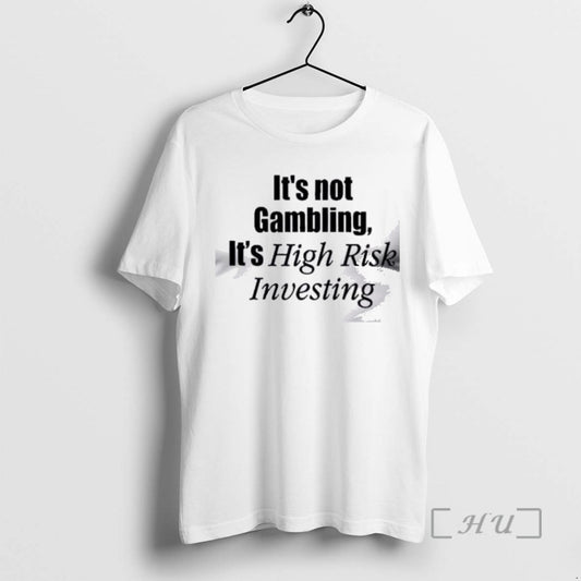 Officials Jars65yu Its Not Gambling Its High Risk Investing T Men Tee Shirt Sweater