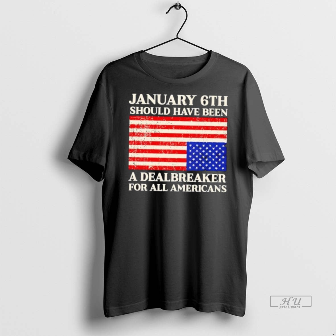 Officials Jan 6th Should Have Been A Dealbreaker For All Americans Flag Premium