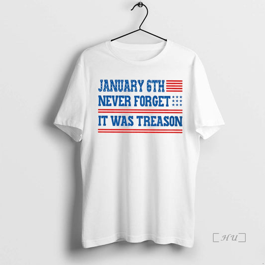 Officials January 6th Never Forget It Was Treason American Flag