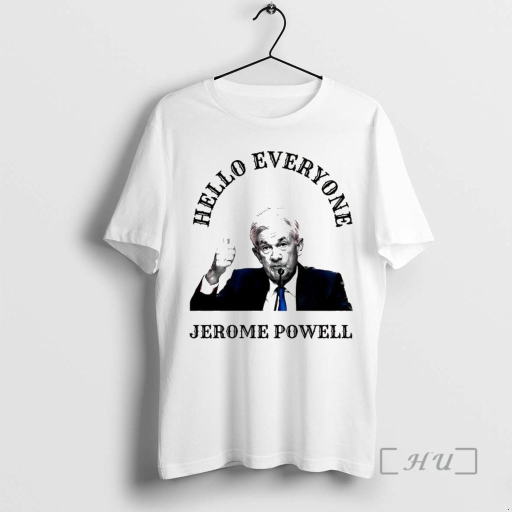 Officials Jerome Powell The Fed Hello Everyone Political T Shirt Sweater