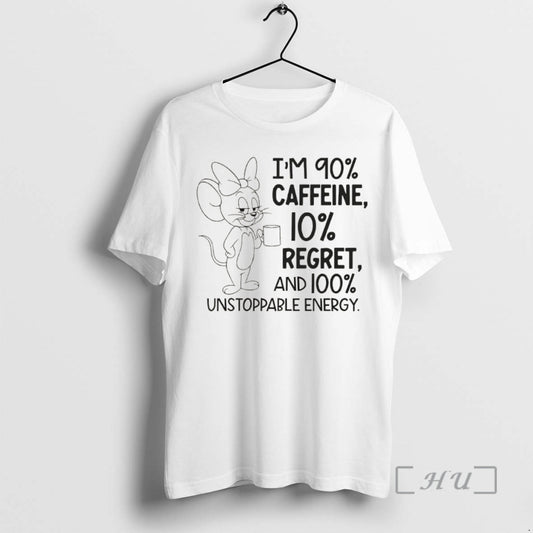 Officials Jerry Im 90 Caffeine 10 Regret And 100 Unstoppable Energy Premium T Shirt Sweater