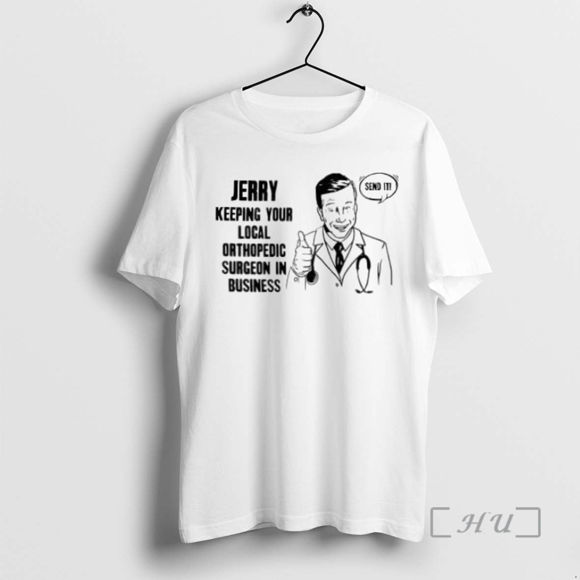 Officials Jerry Keeping Your Local Orthopedic Surgeon In Business Send It Premium T Shirt Sweater