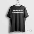 Officials Jesus Is Not A Weekend Thing
