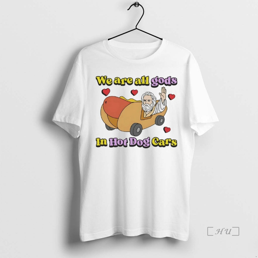 Officials Jesus We Are All Gods In Hot Dog Cars T Shirt Sweater
