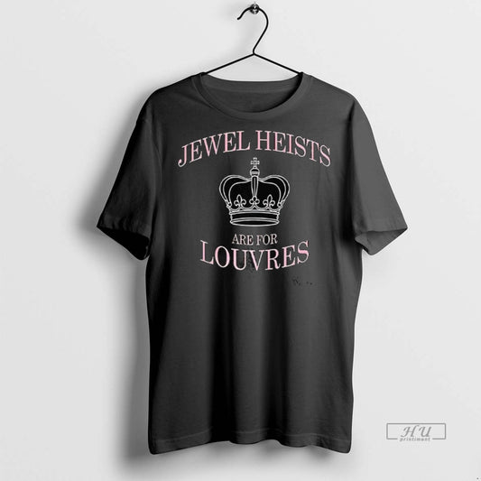 Officials Jewel Heists Are For Louvres Crown Tee Shirt Sweater