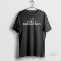 Officials Just A Breast Guy Premium Tee Shirt Sweater