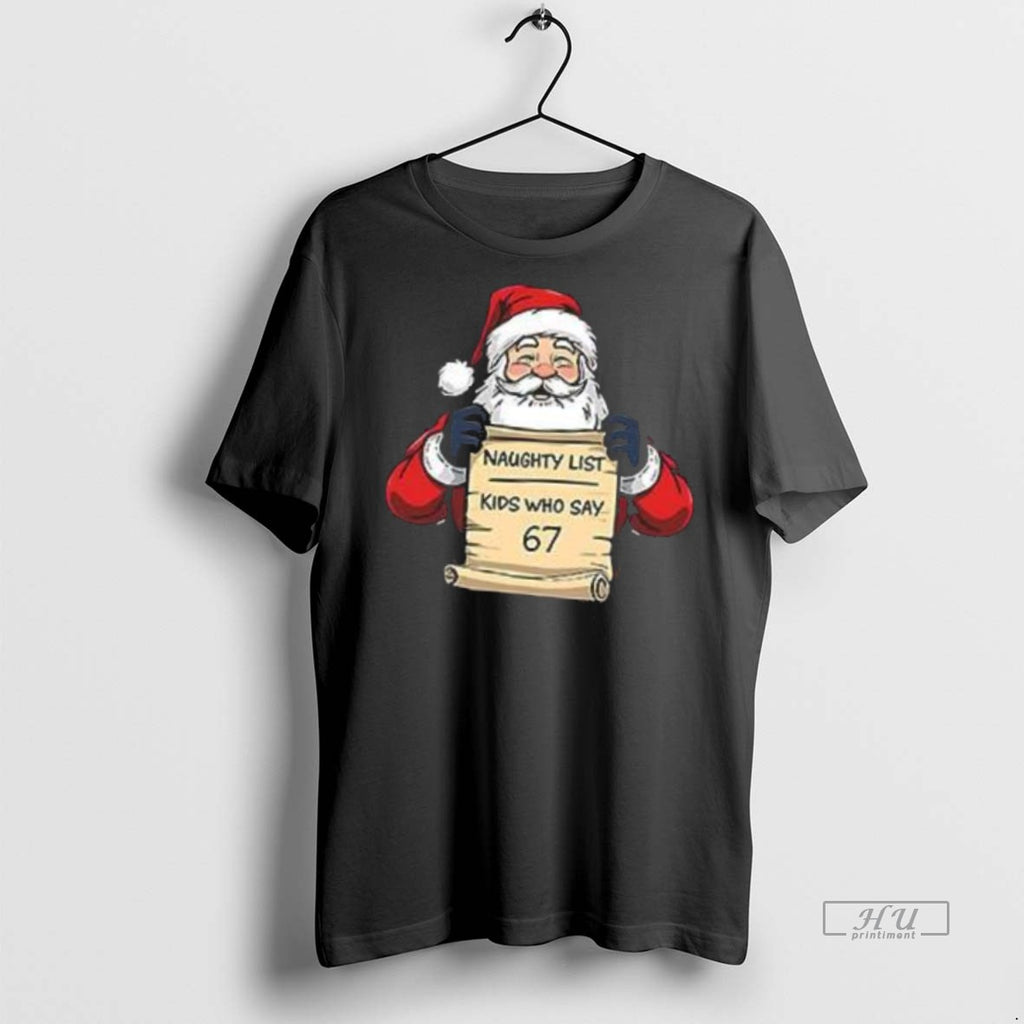 Officials Kids Who Say 67 Santa Christmas 2025 Premium Tee Shirt Sweater
