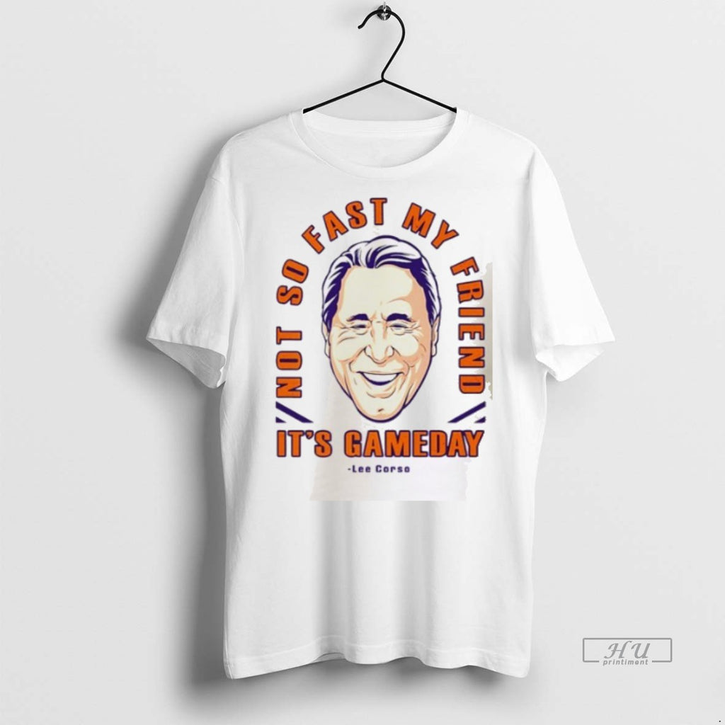 Officials Lee Corso Not So Fast My Friend Its Gameday Big Head Tee Shirt Sweater