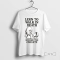 Officials Lern To Walk In Death Become The Omelete Ornaments Tee Shirt Sweater
