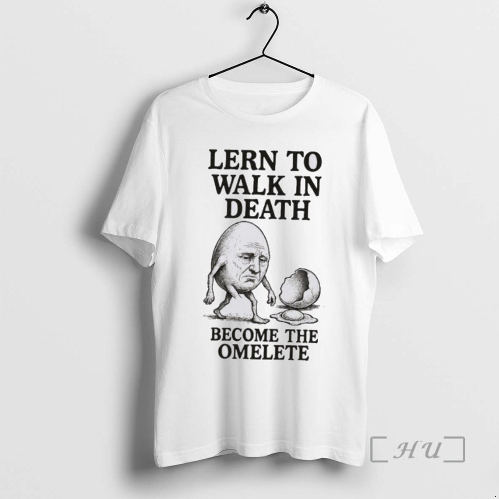 Officials Lern To Walk In Death Become The Omelete T Shirt Sweater