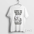 Officials Lern To Walk In Death Become The Omelete T Shirt Sweater