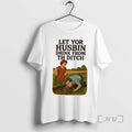 Officials Let Yor Husbin Drink From Th Ditch T Shirt Sweater