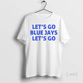 Officials Lets Go Blue Jays Lets Go Premium T Shirt Sweater