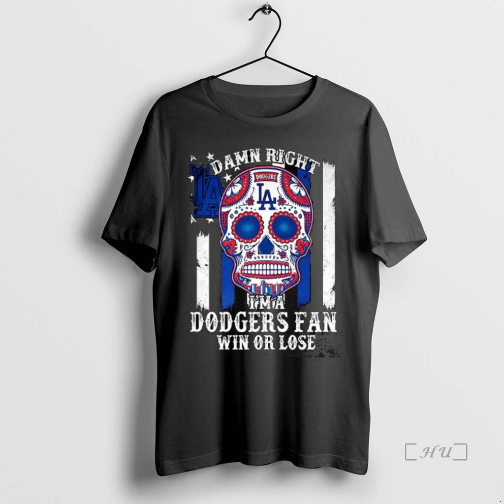 Officials Los Angeles Dodgers Damn Right Im A Dodgers Fan Win Or Lose Skull Dia