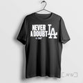 Officials Los Angeles Dodgers Never A Doubt 2025 World Series Champions Premium T Shirts Sweater