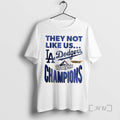 Officials Los Angeles Dodgers They Not Like Us World Champions 2025 Premium T Shirt Sweater