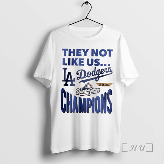 Officials Los Angeles Dodgers They Not Like Us World Champions 2025 Premium T Shirt Sweater