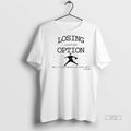 Officials Losing Isnt An Option Japanese Premium Tee Shirt Sweater