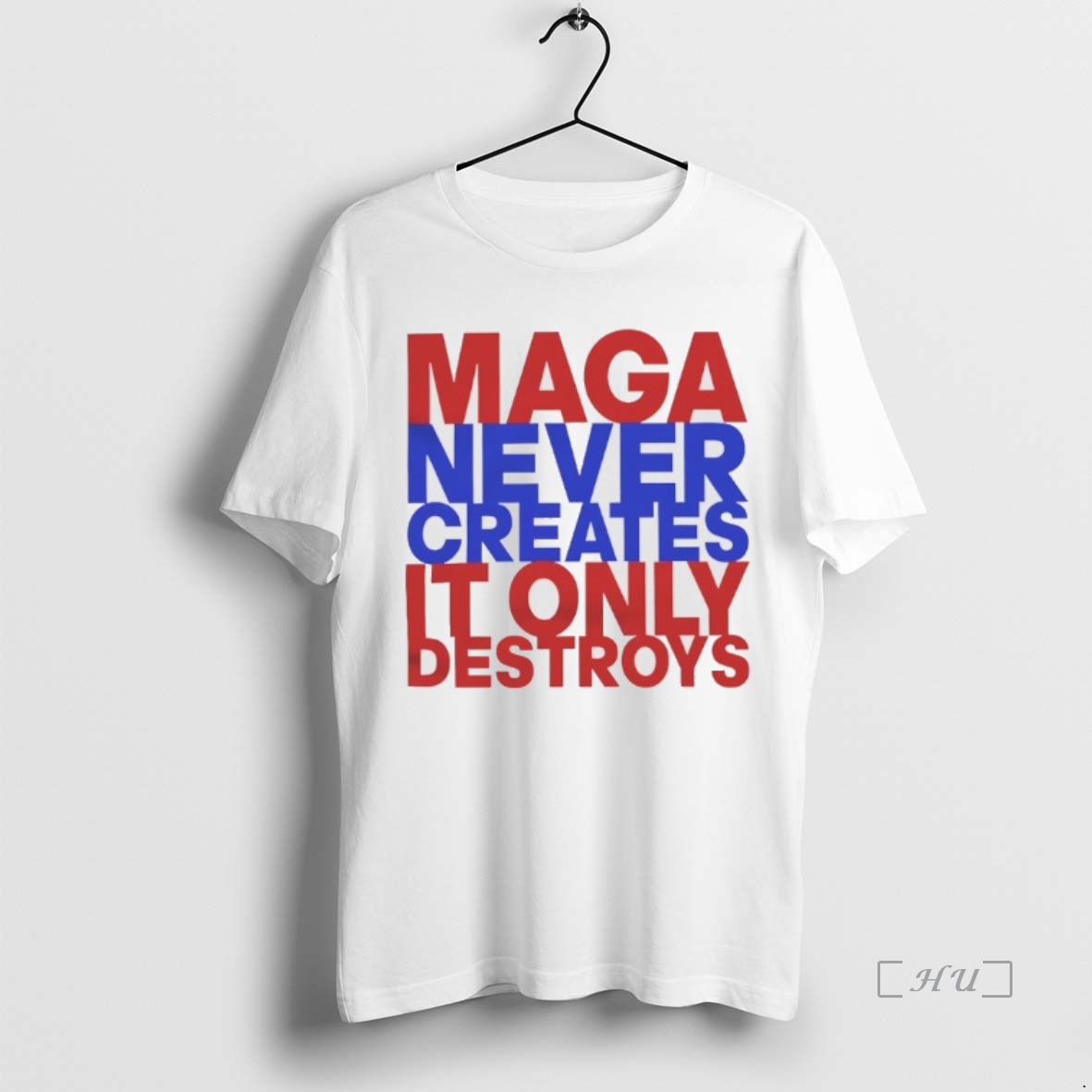 Officials Maga Never Creates It Only Destroys