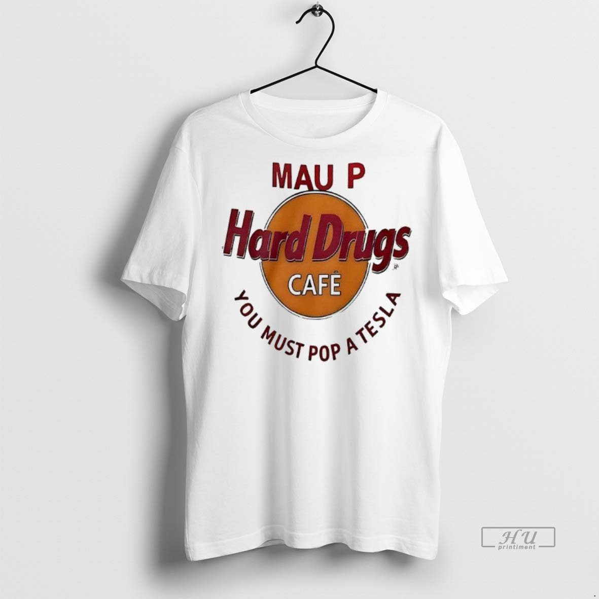 Officials Mau P Hard Drugs Cafe You Must Pop A Tesla Premium Tee Shirt Sweater