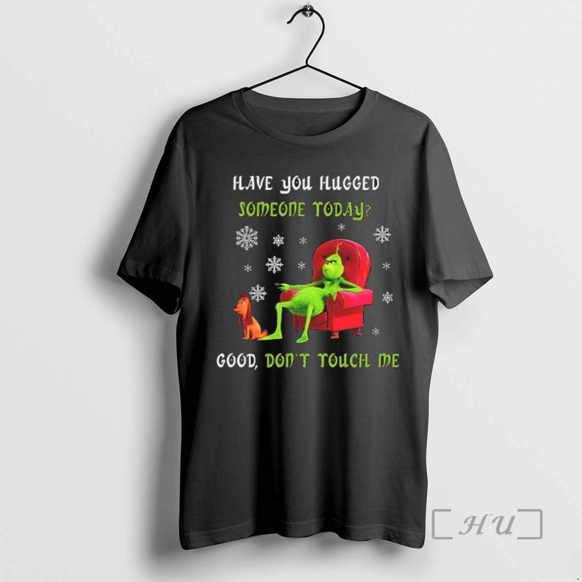 Officials Max Have You Hugged Someone Today Good Dont Touch Me Grinch And Max Tee