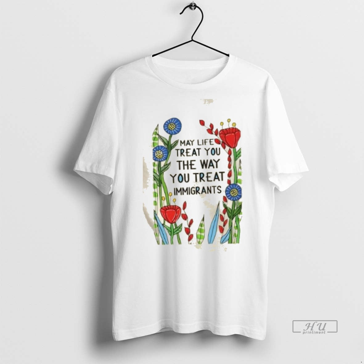 Officials May Life Treat You The Way You Treat Immigrants Floral Premium Tee Shirt Sweater
