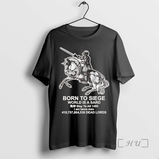 Officials Medieval Knight Born To Siege World Is A Sard Premium T Shirt Sweater