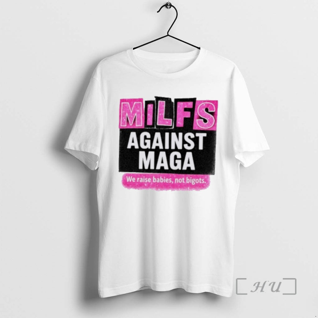 Officials Milfs Against Maga We Raise Babies Not Bigots T Shirt Sweater