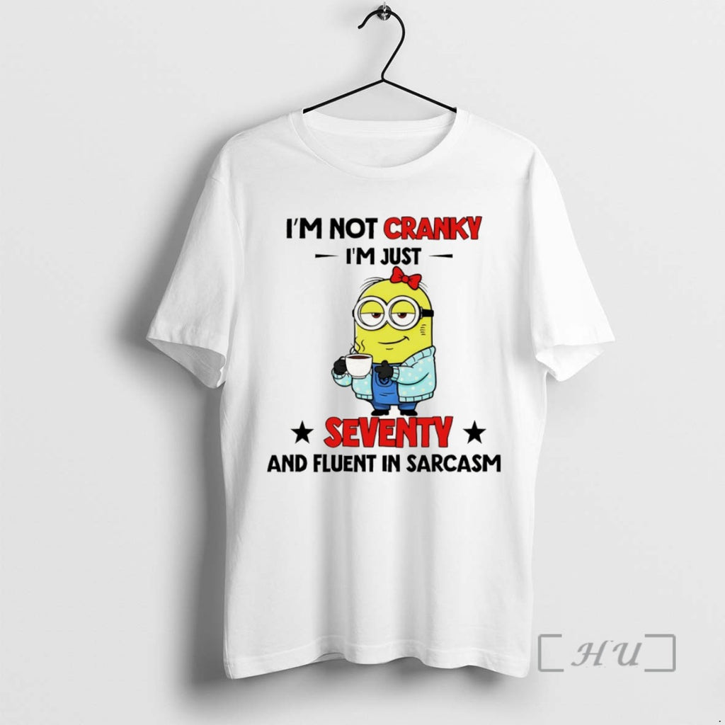 Officials Minion Im Not Cranky Im Just Seventy And Fluent In Sarcasm T Shirt Sweater