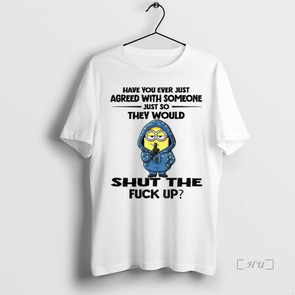 Officials Minion Have You Ever Just Agreed With Someone Just So They Would Shut The