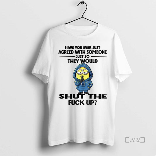 Officials Minion Have You Ever Just Agreed With Someone Just So They Would Shut The