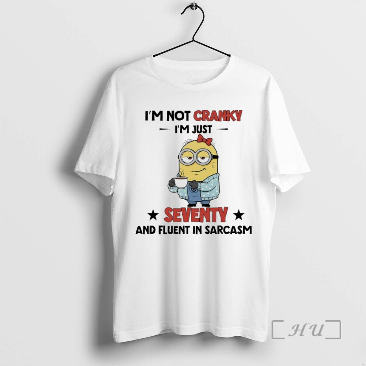 Officials Minions Im Not Cranky Im Just Seventy And Fluent In Sarcasm T Shirts Sweater