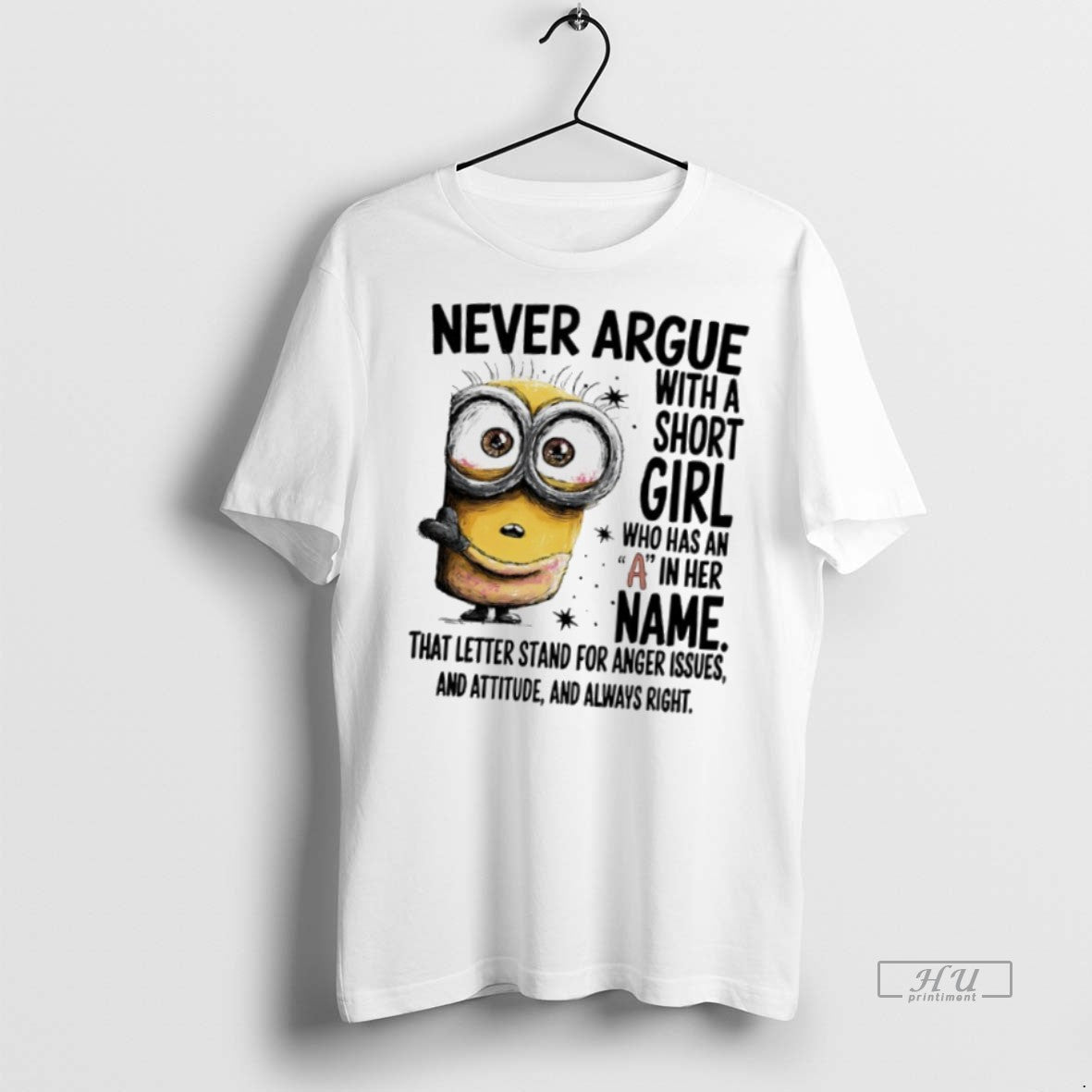 Officials Minions Never Argue With A Short Girl Who Has An A In Her Name