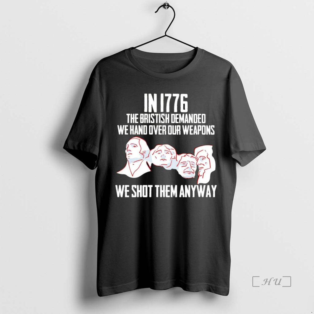Officials Mount Rushmore In 1776 We Shot Them Anyway Premium T Shirt Sweater