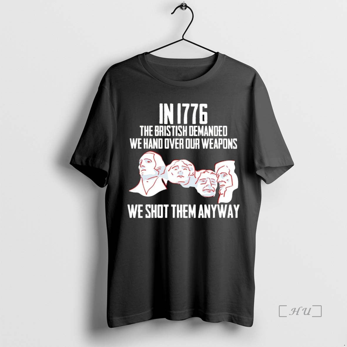 Officials Mount Rushmore In 1776 We Shot Them Anyway Premium T Shirt Sweater