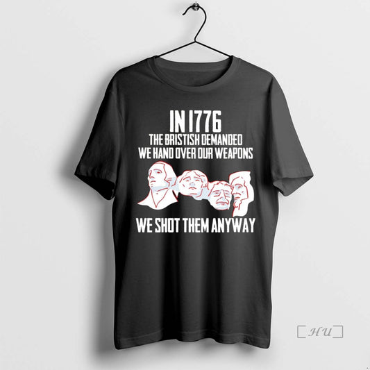 Officials Mount Rushmore In 1776 We Shot Them Anyway Premium T Shirt Sweater