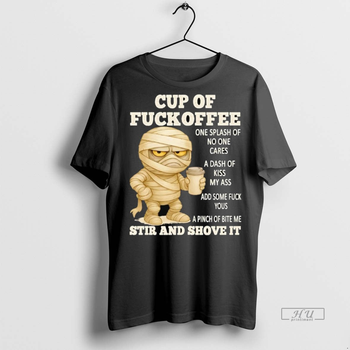 Officials Mummy Cup Of Fuckoffee Stir And Shove It Premium Tee Shirt Sweater