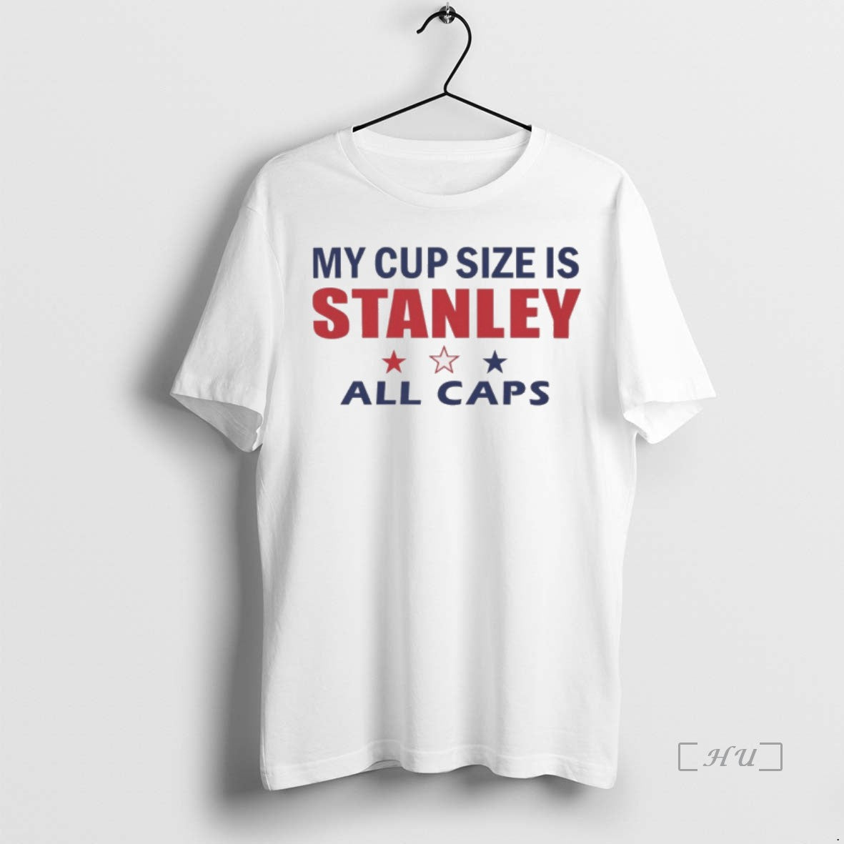 Officials My Cup Size Is Stanley All Caps 2025 T Shirt Sweater