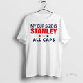 Officials My Cup Size Is Stanley All Caps T Shirt Sweater