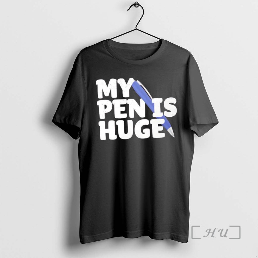 Officials My Pen Is Huge Adult Wordplay Tee Shirt Sweater
